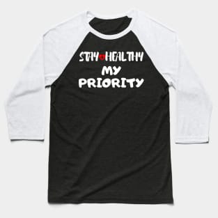 Stay Healthy My Priority Baseball T-Shirt